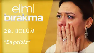 Elimi Bırakma 28. Bölüm - Engelsiz