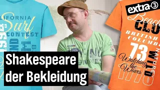 Der Textil-Dichter: Er steckt hinter den Aufdrucken auf Kleidung | extra 3 | NDR