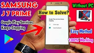 Samsung J7 Prime Google Play Services keeps Stopping | G610F Google play services keeps stopping