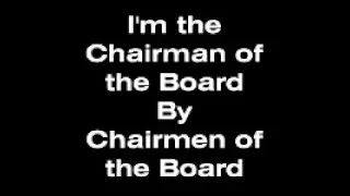 I'm the Chairman of the Board  Chairmen of the Board