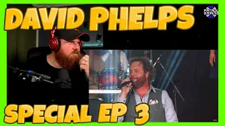 DAVID PHELPS SPECIAL WEEK EP 3 I'm Coming Home Reaction