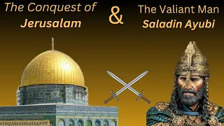The Conquest of Jerusalam & The Valiant Man Saladin Ayubi || By TSS