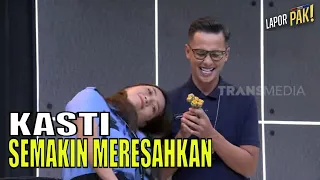 Drakon #Kasti Semakin Meresahkan, Kondre Ngedumel! | LAPOR PAK! (28/07/22) Part 1