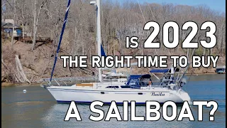 Is 2023 The Right TIME To Buy A SAILBOAT? Ep 225 - Lady K Sailing