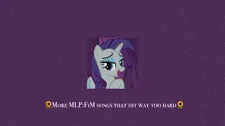 🌻More MLP:FiM songs that hit way too hard • a playlist🌻