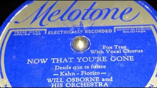 Will Osborne & His Orchestra - Now That You're Gone (1931)