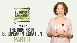 The Origins of European Integration, PART 2 | EU History Explained Episode 2