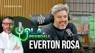 Everton Rosa – Lições de Quem Alcançou o Topo | Olá, Pessoal #40