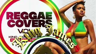 🔥 BEST OF REGGAE COVERS | LOVERS ROCK MIX | REGGAE MIX 2022 | REGGAE R&B COVERS | VOL 1 - KING JAMES
