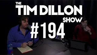 #194 - We're Going Home | The Tim Dillon Show