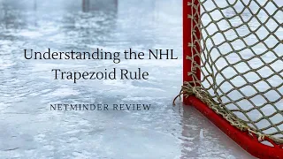 Understanding the NHL Trapezoid Rule by Netminder Review