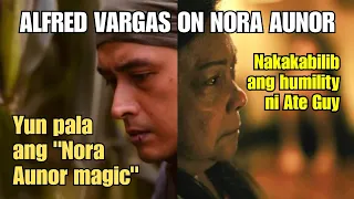 ALFRED VARGAS, "NA-MAGIC" NI NORA AUNOR!