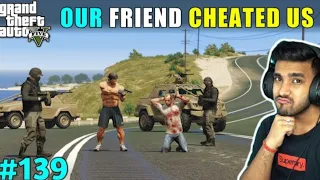 Our Friend Cheated Us | Techno Gamerz | techno gamerz gta 5 139 | gta 5 139 | techno gamerz 139| gta