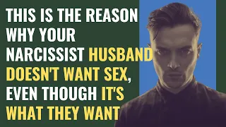 This Is The Reason Why Your Narcissist Husband Doesn't Want Sex, Even Though It's What They Want