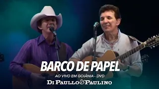 Barco de Papel - Ao Vivo em Goiânia - Di Paullo & Paulino