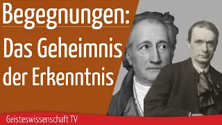 Geisteswissenschaft TV - "Begegnungen": Das Geheimnis der Erkenntnis