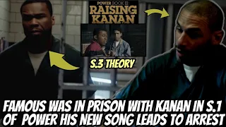 Famous Was In Prison With Kanan In S.1 Of  Power | New Song Leads To Arrest |Rasing Kanan S.3 Theory