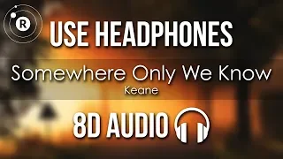 Keane - Somewhere Only We Know (8D AUDIO)
