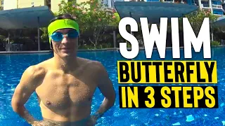 LEARN to SWIM BUTTERFLY in 3 steps - tutorial lesson for BEGINNERS Kids or Adults