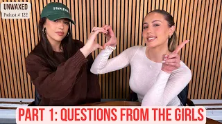 Part 1: Questions From the Girls | Ep. 122 | Unwaxed Podcast
