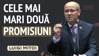 Luigi Mițoi - Cele mai mari două promisiuni | PREDICĂ 2024