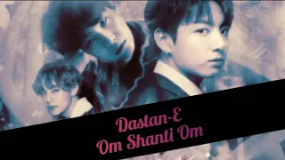 Taekook fmv~Dastan-E-Om Shanti Om💔feat.Suga & Jimin|| Taekook hindi fmv💜