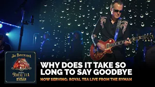 Joe Bonamassa-"Why Does It Take So Long To Say Goodbye"-Now Serving: Royal Tea Live From The Ryman