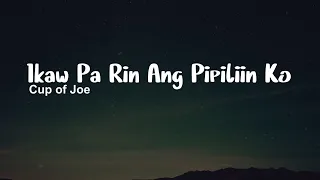 Ikaw Pa Rin Ang Pipiliin Ko - Cup of Joe (Lyrics)