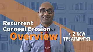Recurrent Corneal Erosion Overview | + 2 NEW Treatments!