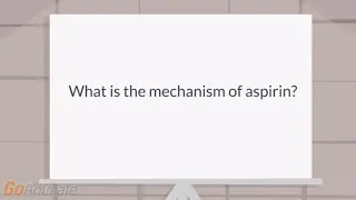 How does aspirin work (mechanism of action)?
