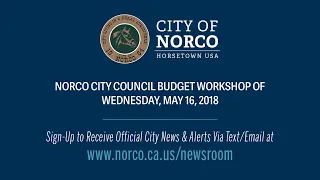 Norco City Council Budget Workshop — May 16, 2018