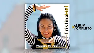Cristina Mel - Você é um Vencedor (Álbum Completo)