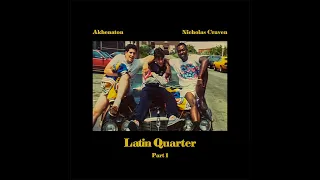 Akhenaton & Nicholas Craven - Latin Quarter, Pt. 1 (Full Album)