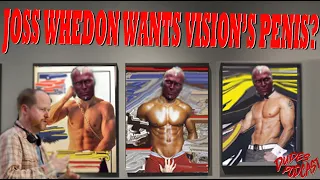 Joss Whedon Obession with Vision's Penis ?!?!?!?!