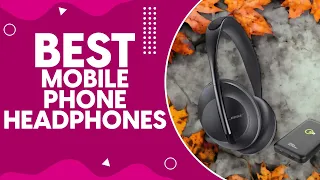 Best Mobile Phone Headphones in 2024: Top Picks for Crystal Clear Sound