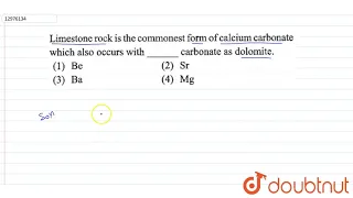 Limestone rock is the commonest form of calcium carbonate which also occurs with ____ carbonate ...