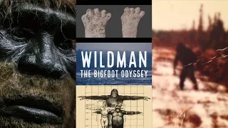 NEW BIGFOOT DOCUMENTARY - Wildman: The Bigfoot Odyssey - (2018 Sasquatch Documentary)