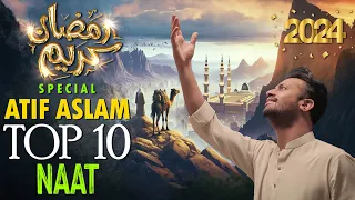 Top 10 Naat - Atif Aslam Ai - Urdu Lyrics - Naat Sharif 2024 - New Naat