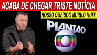 DEPOIS DO PIOR, Chega Triste Notícia Cantor Murilo Huff Faz Forte Desabafo