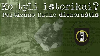 Ko tyli istorikai? - E22 - Partizano L. Baliukevičiaus-Dzūko dienoraštis