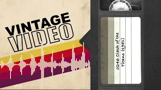 Vintage Video Podcast - 0246 - Clash of the Titans (1981)