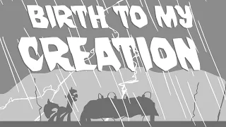 Birth To My Creation Animatic (slightly unfinished)