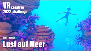 VR creative challenge 2022 / Juni ._. Lust auf Meer/ deutsch