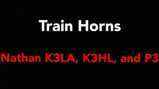 Train Horns - Nathan K3LA, K3HL and P3