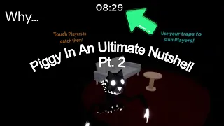 Piggy In An Ultimate Nutshell Pt.2