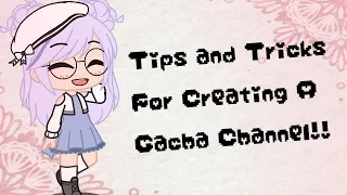 ☆♡Tips and Tricks On Starting A Gacha Channel!♡☆