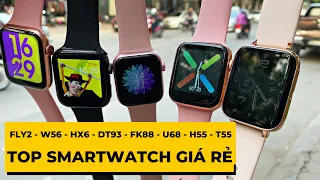 Top SmartWatch Giá Rẻ : DT93 , W56 , Fly2 , HX6 , FK88 , U68 , H55 , T55