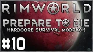 Rimworld: Prepare to Die #10 (Hardcore Survival Modpack)