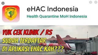 CARA MENGETAHUI KLINIK/RUMAH SAKIT TEMPAT RAPID TES/SWAB PCR SUDAH TERDAFTAR di APLIKASI EHAC