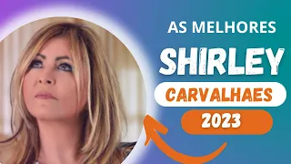 Shirley Carvalhaes | As Melhores de todos os tempos